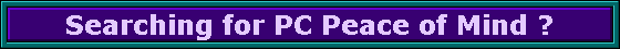 Searching for PC Peace of Mind ?